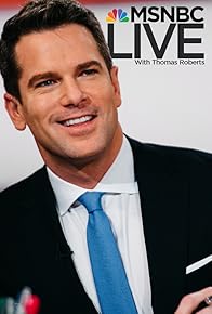 Primary photo for MSNBC Live with Thomas Roberts Primary photo for MSNBC Live with Thomas Roberts