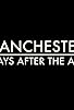Primary photo for Manchester: 100 Days After the Attack Primary photo for Manchester: 100 Days After the Attack