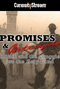 Primary photo for Promises & Betrayals: Britain and the Struggle for the Holy Land Primary photo for Promises & Betrayals: Britain and the Struggle for the Holy Land