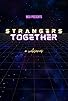 Primary photo for Strangers Together Primary photo for Strangers Together