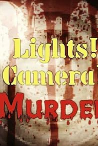 Primary photo for Lights! Camera! Murder! Primary photo for Lights! Camera! Murder!