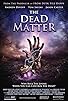 Primary photo for The Dead Matter Primary photo for The Dead Matter