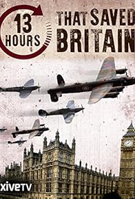 Primary photo for 13 Hours That Saved Britain