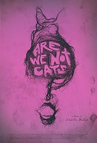 Primary photo for Are We Not Cats Primary photo for Are We Not Cats