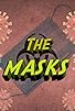 Primary photo for The Masks Primary photo for The Masks