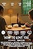 Primary photo for How to Love You
