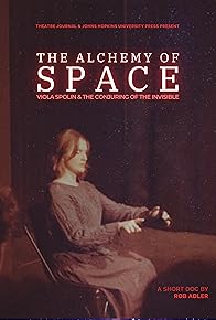 Primary photo for The Alchemy of Space: Viola Spolin & the Conjuring of the Invisible