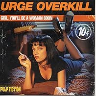 Primary photo for Urge Overkill: Girl, You'll Be a Woman Soon Primary photo for Urge Overkill: Girl, You'll Be a Woman Soon