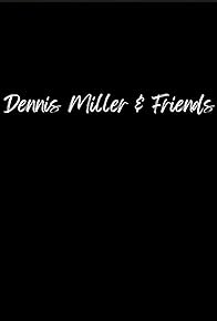 Primary photo for Dennis Miller & Friends Primary photo for Dennis Miller & Friends