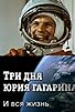 Primary photo for Tri dnya Yuriya Gagarina. I vsya zhizn Primary photo for Tri dnya Yuriya Gagarina. I vsya zhizn