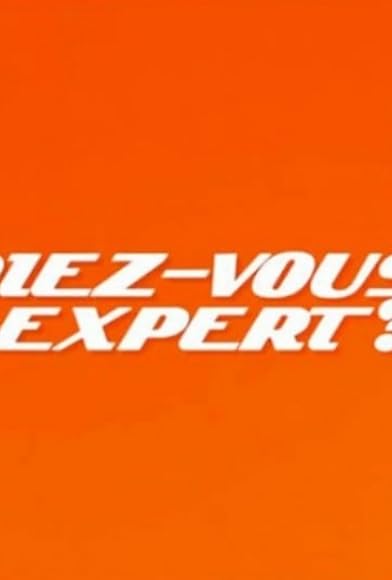 Primary photo for Seriez-vous un bon expert? Primary photo for Seriez-vous un bon expert?