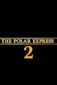 Primary photo for The Polar Express 2
