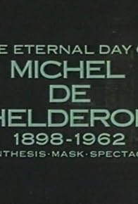 Primary photo for The Eternal Day of Michel De Ghelderode, 1898-1962 Primary photo for The Eternal Day of Michel De Ghelderode, 1898-1962