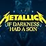Primary photo for Metallica: If Darkness Had a Son Primary photo for Metallica: If Darkness Had a Son