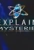 Primary photo for Unexplained Mysteries Primary photo for Unexplained Mysteries