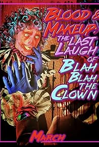 Primary photo for Blood & Makeup: The Last Laugh of Blah Blah the Clown Primary photo for Blood & Makeup: The Last Laugh of Blah Blah the Clown