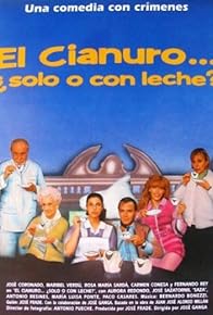 Primary photo for El cianuro... ¿solo o con leche? Primary photo for El cianuro... ¿solo o con leche?