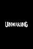 Primary photo for Unwaking