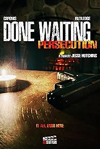 Primary photo for Done Waiting: Persecution