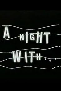 Primary photo for A Night with...
