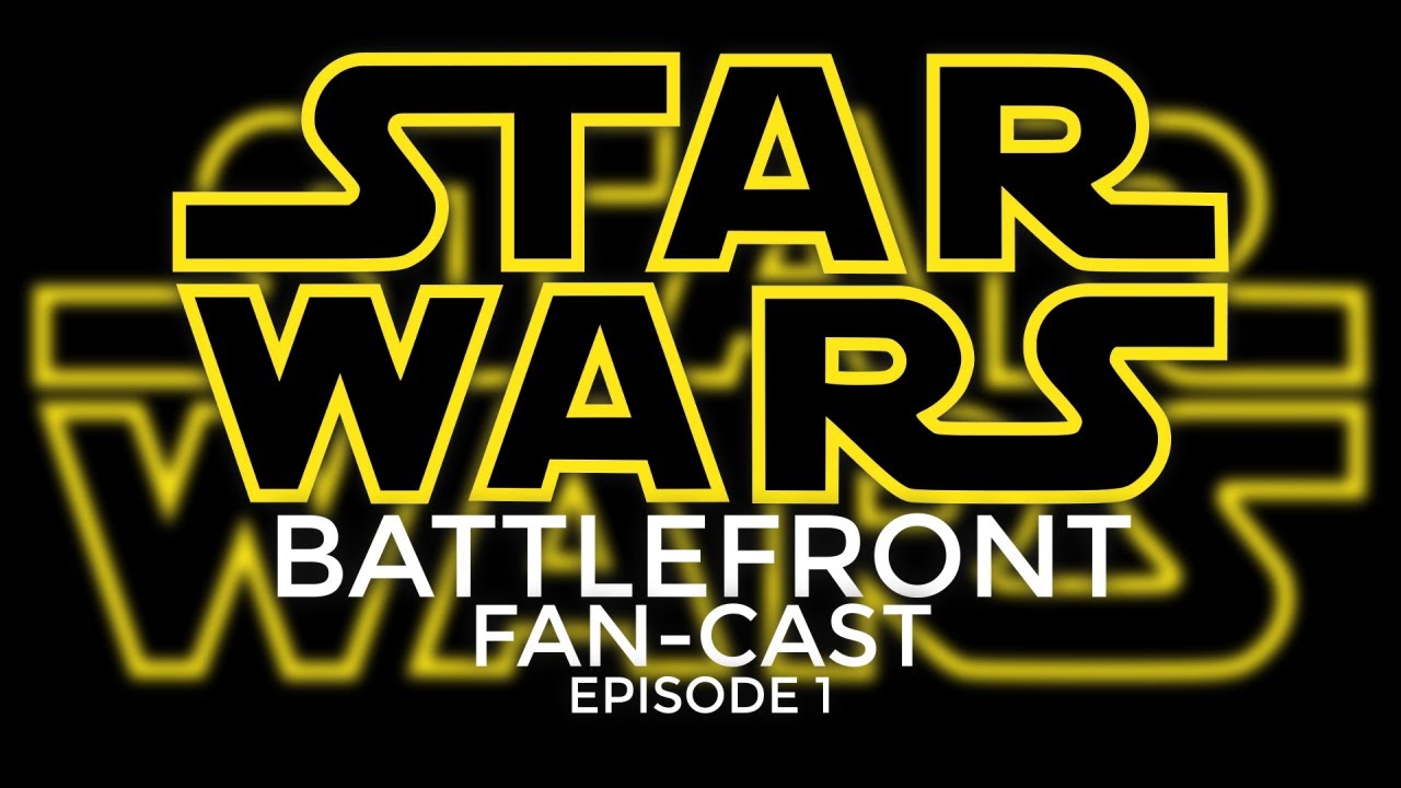 Star Wars: Battlefront: Fan-Cast