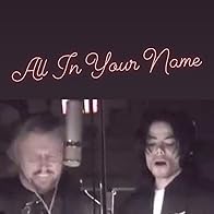 Primary photo for Michael Jackson Feat. Barry Gibb: All in Your Name Primary photo for Michael Jackson Feat. Barry Gibb: All in Your Name