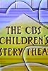 Primary photo for CBS Children's Mystery Theatre Primary photo for CBS Children's Mystery Theatre
