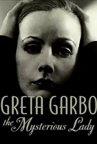 Primary photo for Greta Garbo: The Mysterious Lady