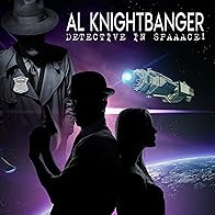 Primary photo for Al Knightbanger: Detective in SPAAACE! Primary photo for Al Knightbanger: Detective in SPAAACE!