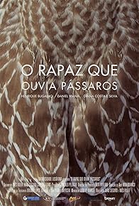 Primary photo for O Rapaz Que Ouvia Pássaros