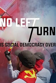 Primary photo for No Left Turn: Is Social Democracy Over?
