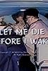 Primary photo for Let Me Die Before I Wake Primary photo for Let Me Die Before I Wake