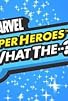 Primary photo for Marvel Super Heroes: What the--?!