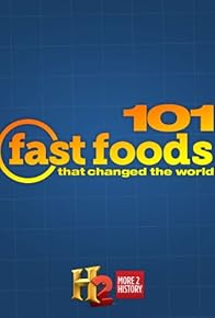 Primary photo for 101 Fast Foods that Changed the World
