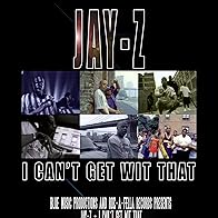 Primary photo for Jay-Z: I Can't Get Wit That Primary photo for Jay-Z: I Can't Get Wit That