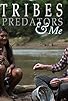 Primary photo for Tribes, Predators & Me