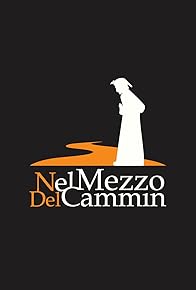 Primary photo for Nel mezzo del cammin