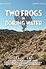 Primary photo for Two Frogs in Boiling Water