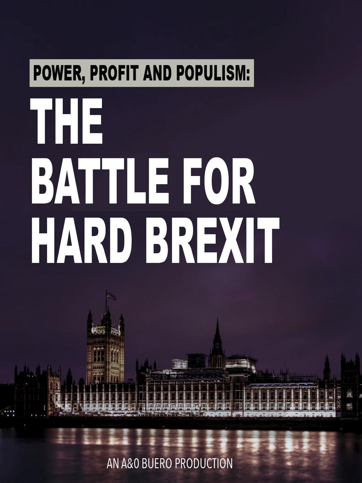 Power, Profit and Populism: The Battle for Hard Brexit