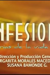 Primary photo for Confesiones, historias de la vida misma Primary photo for Confesiones, historias de la vida misma