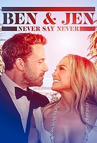 Primary photo for Ben Affleck & Jennifer Lopez: Never Say Never Primary photo for Ben Affleck & Jennifer Lopez: Never Say Never