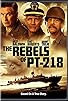 Primary photo for The Rebels of PT-218