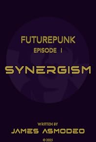 Primary photo for Futurepunk: Episode I - Synergism