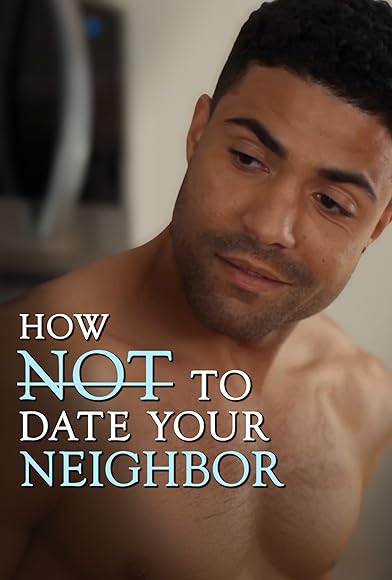 Primary photo for How (Not) to Date Your Neighbor Primary photo for How (Not) to Date Your Neighbor