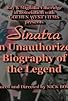 Primary photo for Sinatra: An Unauthorized Biography of the Legend
