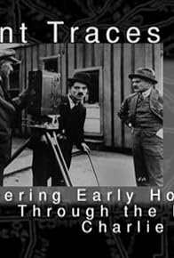Primary photo for Silent Traces: Discovering Early Hollywood Through the Films of Charlie Chaplin