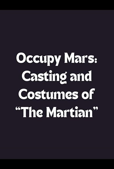 Primary photo for Occupy Mars: Casting and Costumes of 'the Martian' Primary photo for Occupy Mars: Casting and Costumes of 'the Martian'