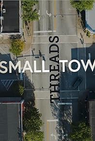 Primary photo for Small Town Threads Documentary Primary photo for Small Town Threads Documentary