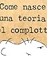 Primary photo for Come nasce una teoria del complotto Primary photo for Come nasce una teoria del complotto
