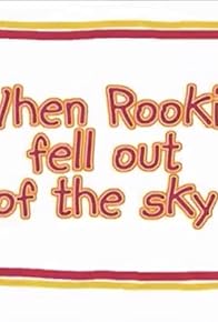 Primary photo for When Rookie Fell Out of the Sky
